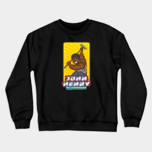 John Henry - Be Legendary Crewneck Sweatshirt